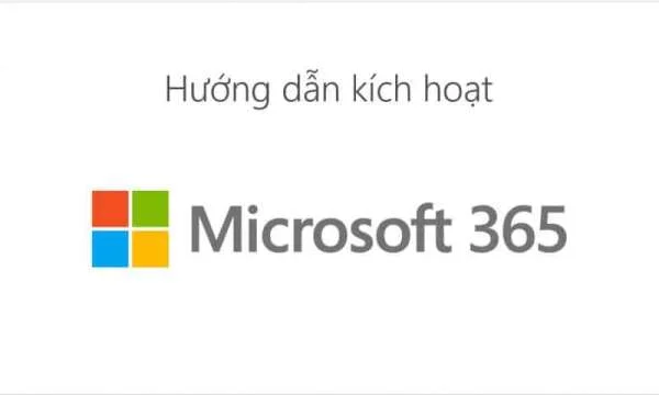 Hướng dẫn kích hoạt Microsoft 365